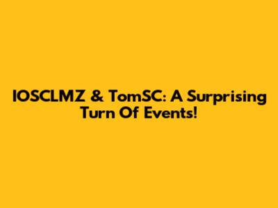 IOSCLMZ & TomSC: A Surprising Turn Of Events!