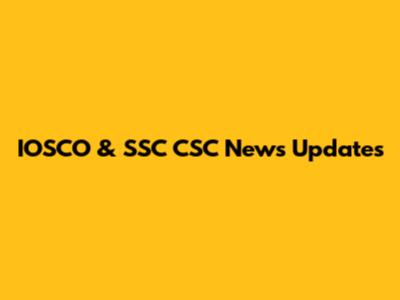 IOSCO & SSC CSC News Updates