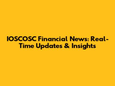 IOSCOSC Financial News: Real-Time Updates & Insights
