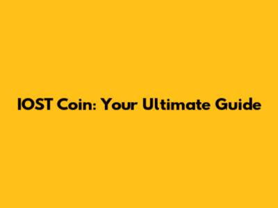 IOST Coin: Your Ultimate Guide