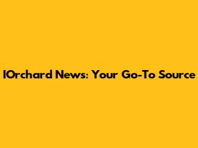 IOrchard News: Your Go-To Source