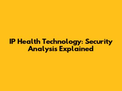 IP Health Technology: Security Analysis Explained