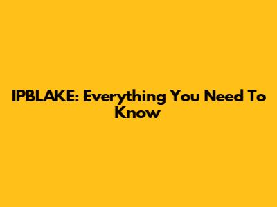 IPBLAKE: Everything You Need To Know