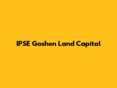 IPSE Goshen Land Capital