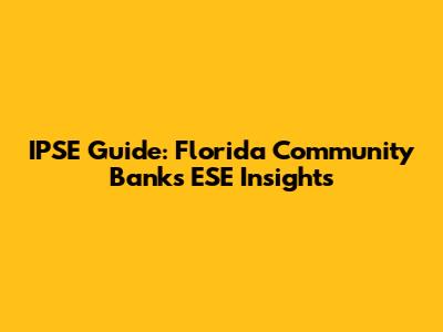 IPSE Guide: Florida Community Banks ESE Insights