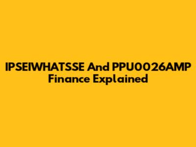 IPSEIWHATSSE And PPU0026AMP Finance Explained