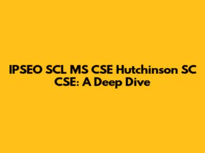IPSEO SCL MS CSE Hutchinson SC CSE: A Deep Dive