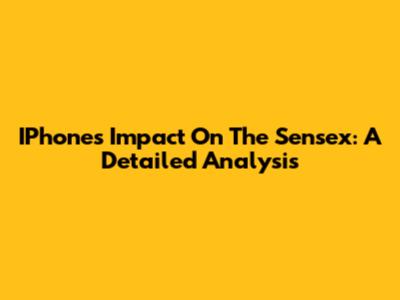 IPhone's Impact On The Sensex: A Detailed Analysis