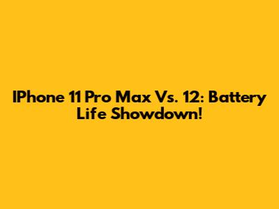 IPhone 11 Pro Max Vs. 12: Battery Life Showdown!