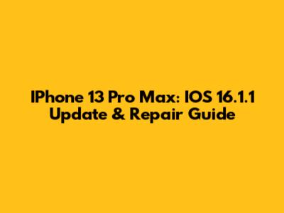 IPhone 13 Pro Max: IOS 16.1.1 Update & Repair Guide