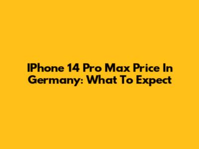 IPhone 14 Pro Max Price In Germany: What To Expect