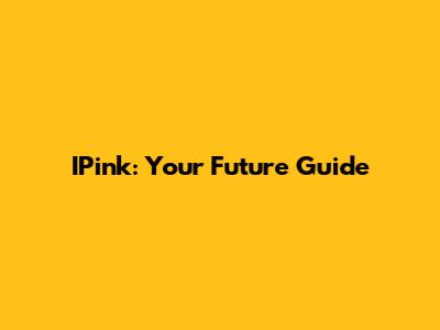 IPink: Your Future Guide
