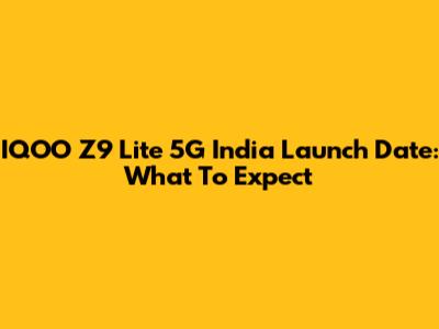 IQOO Z9 Lite 5G India Launch Date: What To Expect