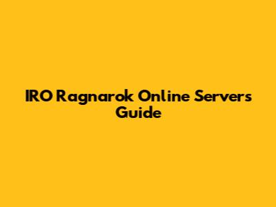 IRO Ragnarok Online Servers Guide