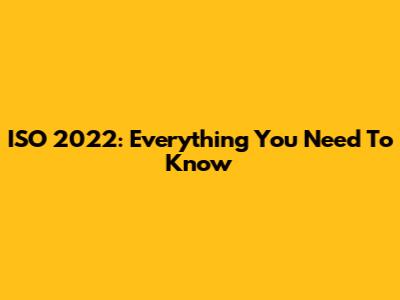 ISO 2022: Everything You Need To Know