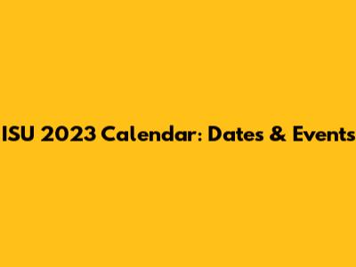 ISU 2023 Calendar: Dates & Events
