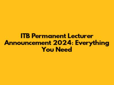 ITB Permanent Lecturer Announcement 2024: Everything You Need