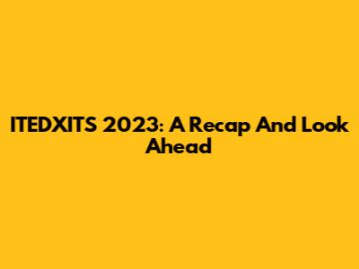 ITEDXITS 2023: A Recap And Look Ahead