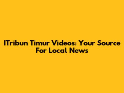 ITribun Timur Videos: Your Source For Local News