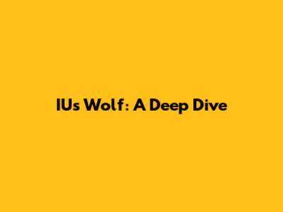 IU's 'Wolf': A Deep Dive