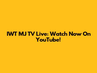 IWT MJ TV Live: Watch Now On YouTube!