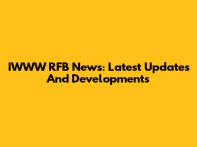 IWWW RFB News: Latest Updates And Developments