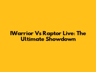 IWarrior Vs Raptor Live: The Ultimate Showdown