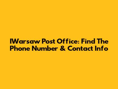 IWarsaw Post Office: Find The Phone Number & Contact Info