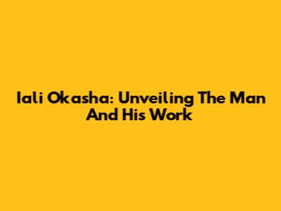 Iali Okasha: Unveiling The Man And His Work