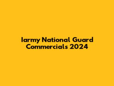 Iarmy National Guard Commercials 2024