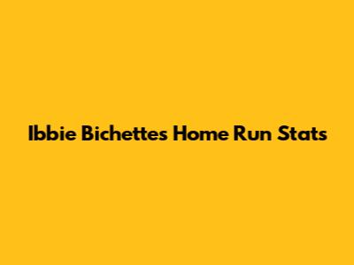 Ibbie Bichette's Home Run Stats