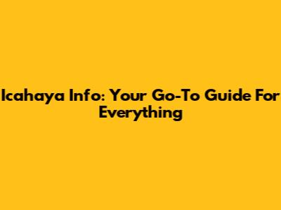 Icahaya Info: Your Go-To Guide For Everything