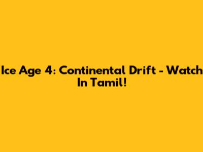 Ice Age 4: Continental Drift - Watch In Tamil!