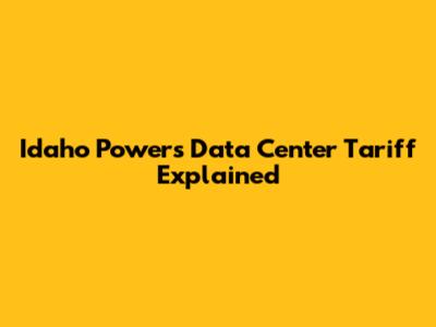 Idaho Power's Data Center Tariff Explained