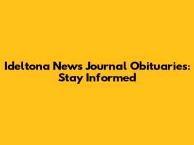 Ideltona News Journal Obituaries: Stay Informed
