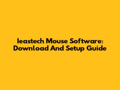 Ieastech Mouse Software: Download And Setup Guide