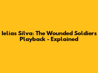 Ielias Silva: The Wounded Soldier's Playback - Explained