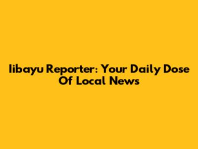 Iibayu Reporter: Your Daily Dose Of Local News