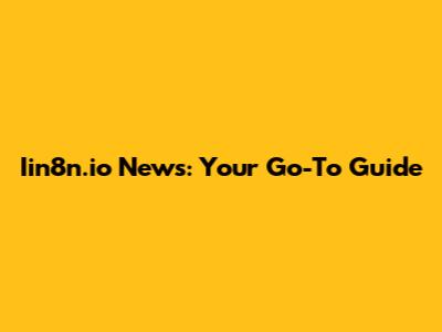 Iin8n.io News: Your Go-To Guide