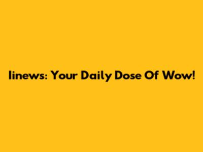 Iinews: Your Daily Dose Of Wow!