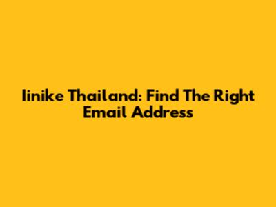 Iinike Thailand: Find The Right Email Address