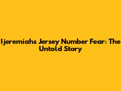 Ijeremiah's Jersey Number Fear: The Untold Story