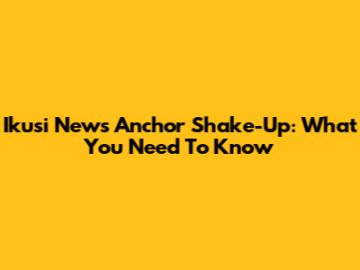 Ikusi News Anchor Shake-Up: What You Need To Know