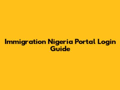 Immigration Nigeria Portal Login Guide
