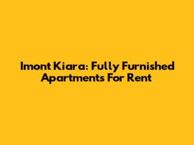 Imont Kiara: Fully Furnished Apartments For Rent