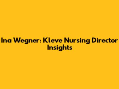 Ina Wegner: Kleve Nursing Director Insights
