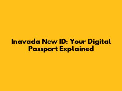 Inavada New ID: Your Digital Passport Explained