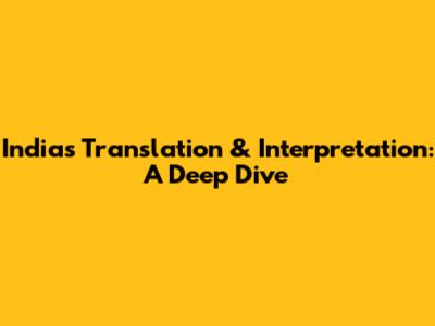 India's Translation & Interpretation: A Deep Dive