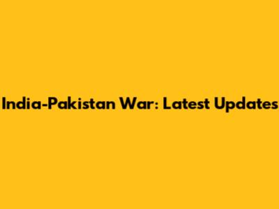 India-Pakistan War: Latest Updates
