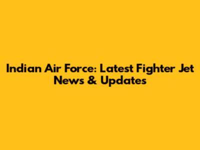 Indian Air Force: Latest Fighter Jet News & Updates